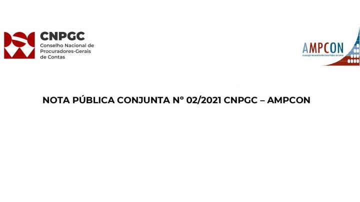 NOTA PÚBLICA CONJUNTA Nº 02/2021 CNPGC – AMPCON