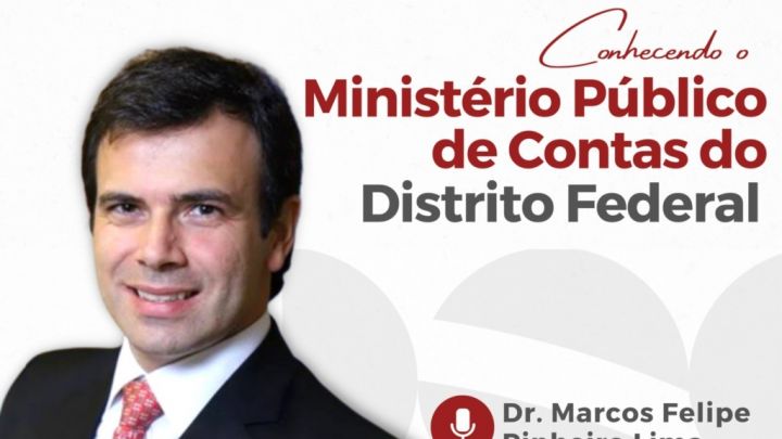 Procurador-Geral de Contas, Marcos Felipe Pinheiro Lima fala sobre a história e a importante atuação do MPC-DF