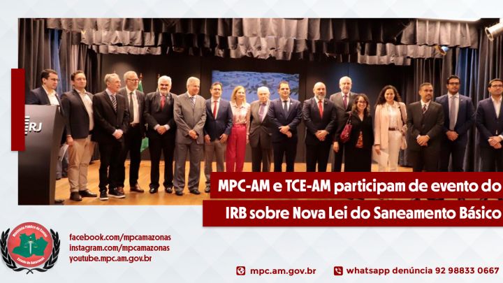 MPC-AM e TCE-AM participam de evento do IRB sobre Nova Lei do Saneamento Básico