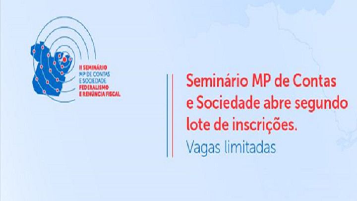 II Seminário do MP de Contas e Sociedade abre segundo lote de inscrições: vagas limitadas
