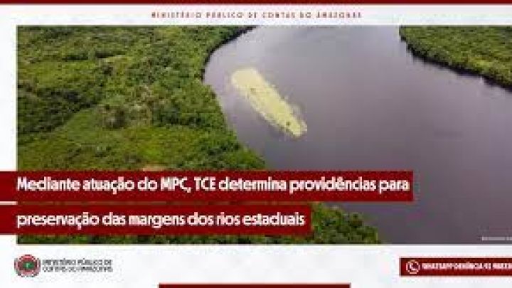 Mediante atuação do MPC-AM, TCE-AM determina providências para preservação das margens dos rios estaduais