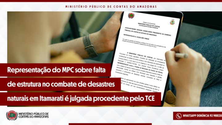 Representação do MPC-AM sobre falta de estrutura no combate de desastre naturais em Itamarati é julgada procedente pelo TCE-AM