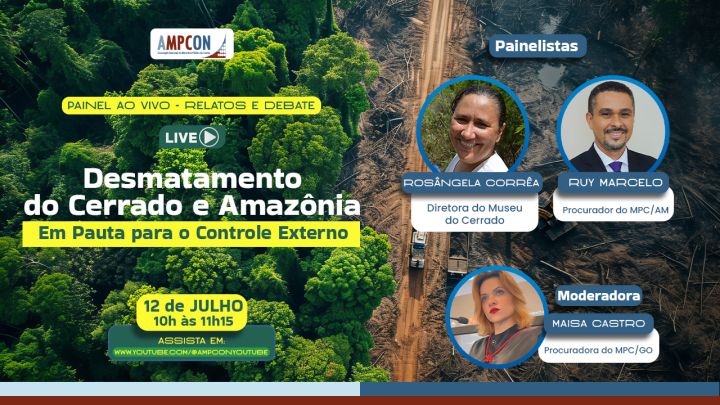 Desmatamento do Cerrado e Amazônia será tema de Painel Live de Debates da AMPCON 