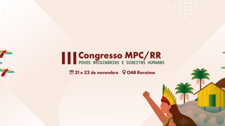 MPC-RR promove III Congresso sobre os Povos Originários e Direitos Humanos