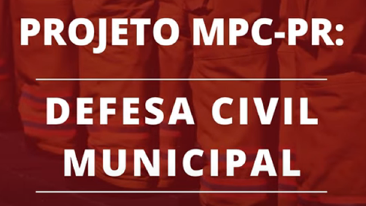 MPC-PR apresenta projeto no IX Encontro de Tribunais de Contas sobre fortalecimento das defesas civis municipais