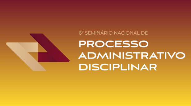 6º Seminário Nacional De Processo Administrativo Disciplinar